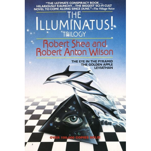 Robert Shea - The Illuminatus! Trilogy: The Eye in the Pyramid, the Golden Apple, Leviathan