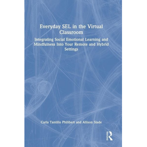 Carla Tantillo Philibert Allison Slade - Everyday SEL in the Virtual Classroom