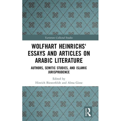 Hinrich Giese  Alma Biesterfeldt - Wolfhart Heinrichs¿ Essays and Articles on Arabic Literature