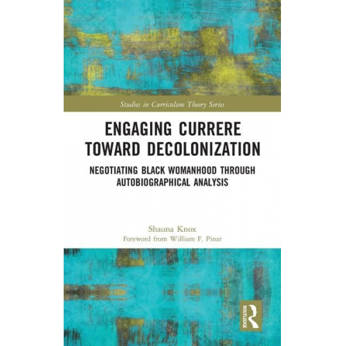 Shauna Knox - Engaging Currere Toward Decolonization