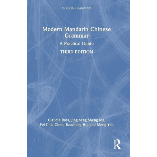 Claudia Ross Jing-heng Sheng Ma Pei-chia Chen - Modern Mandarin Chinese Grammar