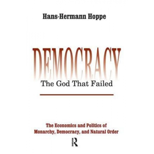 Hans-Hermann Hoppe - Democracy - The God That Failed