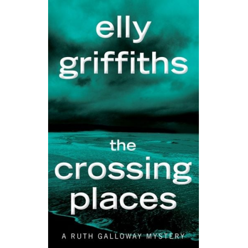 Elly Griffiths - The Crossing Places