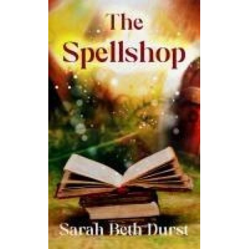 Sarah Beth Durst - The Spellshop