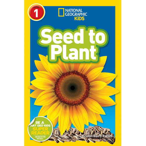 Kristin Baird Rattini - Seed to Plant (National Geographic Kids Readers, Level 1)