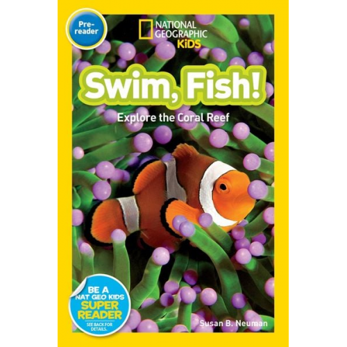 Susan B. Neuman - Swim, Fish! (National Geographic Kids Readers, Pre-Reader)