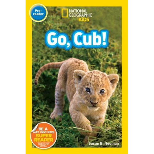 Susan B. Neuman - Go, Cub! (National Geographic Kids Readers, Pre-Reader)