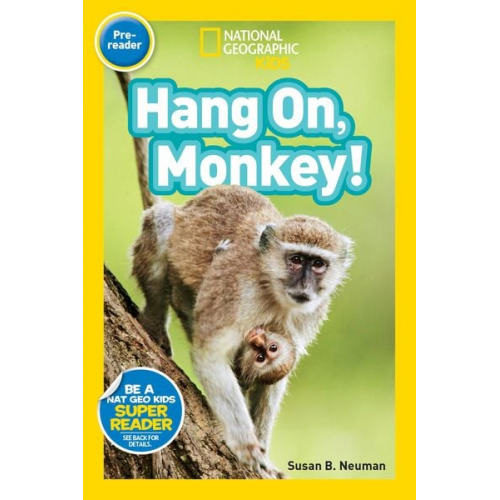 Susan B. Neuman - Hang On, Monkey! (National Geographic Kids Readers, Pre-Reader)