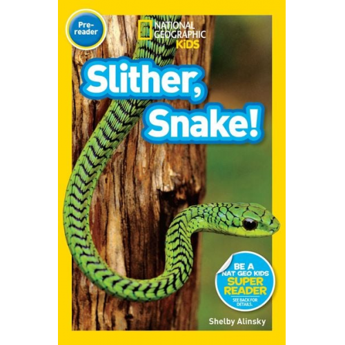 Shelby Alinsky - Slither, Snake! (National Geographic Kids Readers, Pre-Reader)