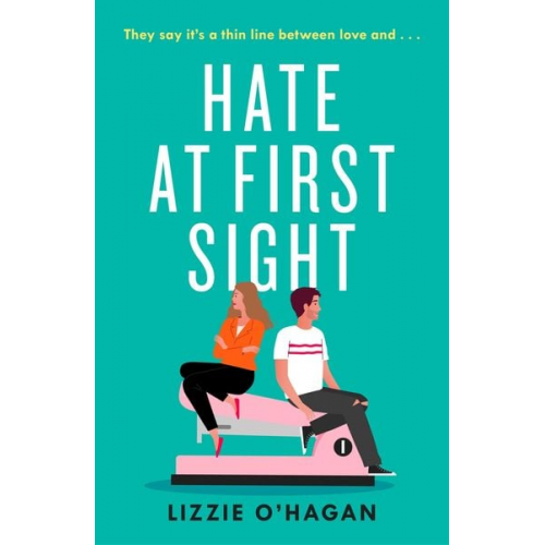 Lizzie O'Hagan - Hate at First Sight: The UNMISSABLE enemies-to-lovers romcom of 2023