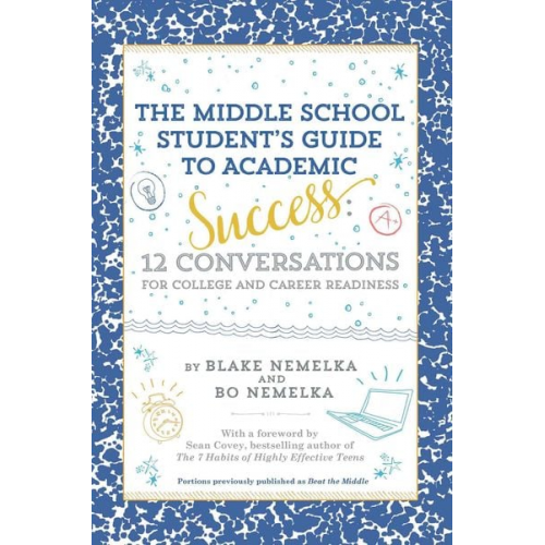 Blake Nemelka Bo Nemelka - The Middle School Student's Guide to Academic Success