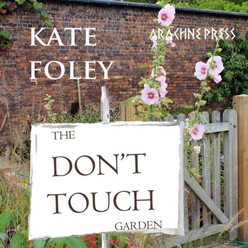 Kate Foley - The Don't Touch Garden