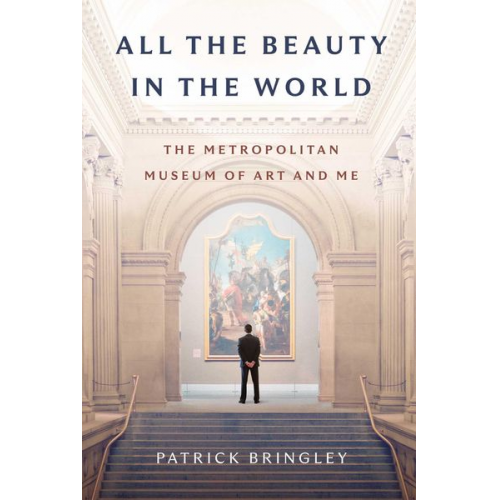 Patrick Bringley - All the Beauty in the World