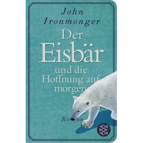 John Ironmonger - Der Eisbär und die Hoffnung auf morgen