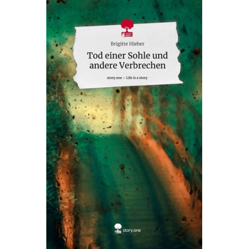 Brigitte Hieber - Tod einer Sohle und andere Verbrechen. Life is a Story - story.one