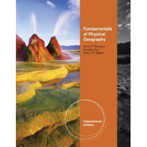 James F. Petersen - Fundamentals of Physical Geography. James Petersen, Dorothy Sack, Robert E. Gabler