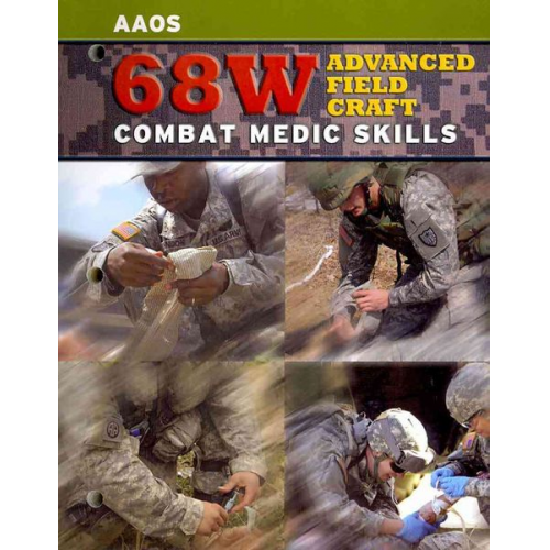 American Academy Of Orthopaedic Surgeons - 68w Advanced Field Craft: Combat Medic Skills