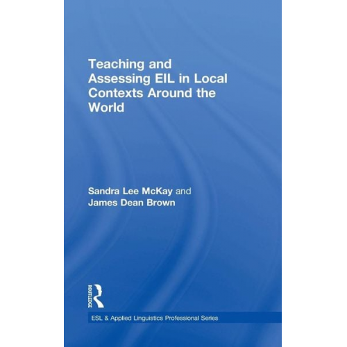 Sandra Lee Mckay James Dean Brown - Teaching and Assessing EIL in Local Contexts Around the World