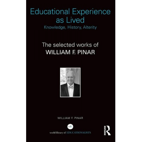 William F. Pinar - Educational Experience as Lived