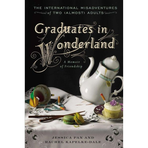 Jessica Pan Rachel Kapelke-Dale - Graduates in Wonderland