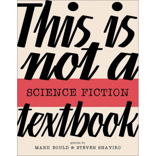 Mark Bould Steven Shaviro - This Is Not a Science Fiction Textbook