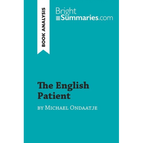 Bright Summaries - The English Patient by Michael Ondaatje (Book Analysis)