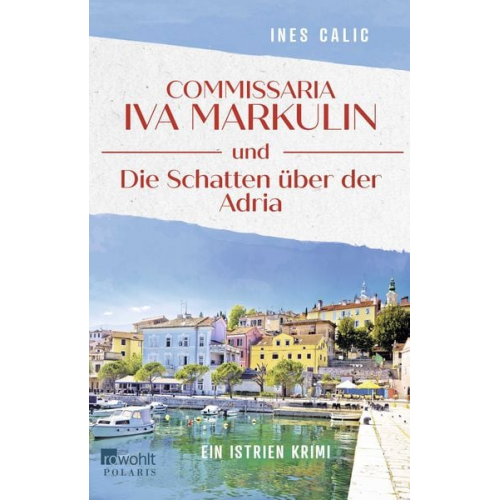 Ines Calic - Commissaria Iva Markulin und die Schatten über der Adria