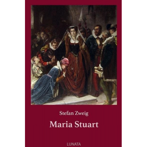 Stefan Zweig - Maria Stuart