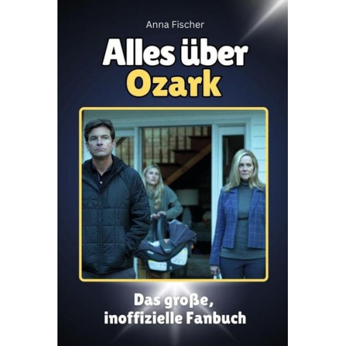 Anna Fischer - Alles über Ozark - Komplett in Farbe