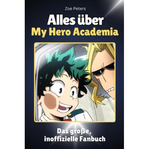 Zoe Peters - Alles über My Hero Academia - Komplett in Farbe