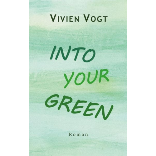 Vivien Vogt - Into your green