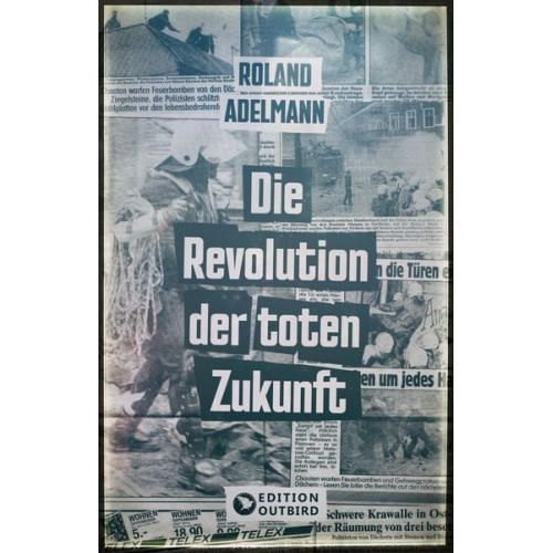 Roland Adelmann - Die Revolution der toten Zukunft