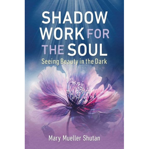 Mary Mueller Shutan - Shadow Work for the Soul