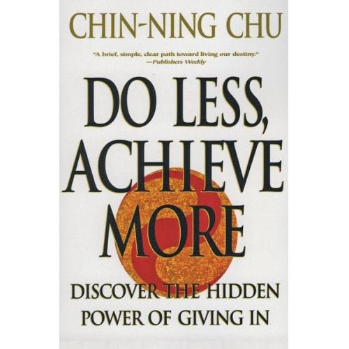 Chin-Ning Chu - Do Less, Achieve More