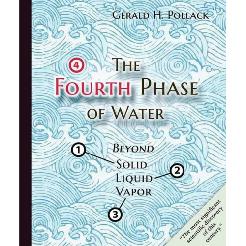 Gerald H. Pollack - The Fourth Phase of Water