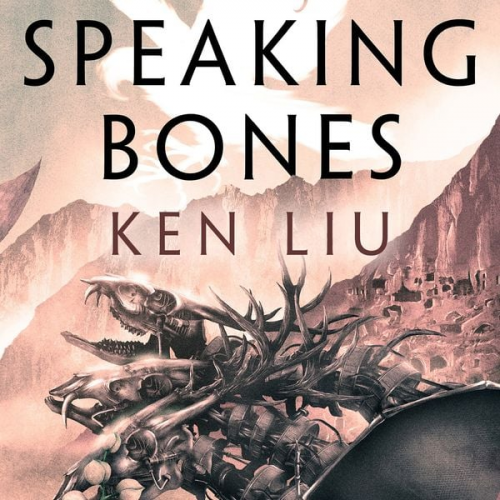 Ken Liu - Speaking Bones