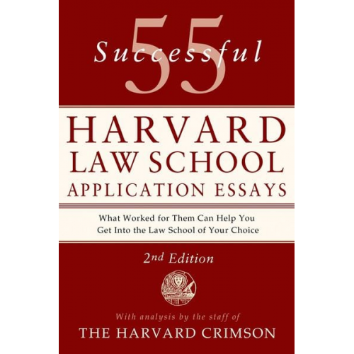 Staff Of The Harvard Crimson - 55 Successful Harvard Law School Application Essays, 2nd Edition