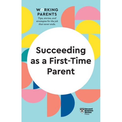 Harvard Business Review Daisy Dowling Eve Rodsky - Succeeding as a First-Time Parent (HBR Working Parents Series)