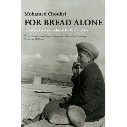 Mohamed Choukri Paul Bowles - For Bread Alone