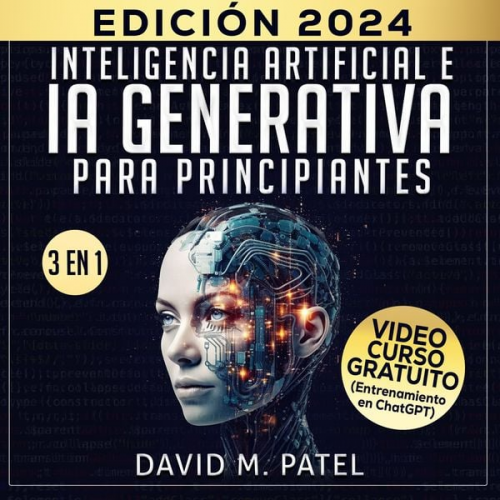 David M. Patel - Inteligencia artificial e IA generativa para principiantes