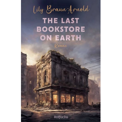 Lily Braun-Arnold - The Last Bookstore on Earth