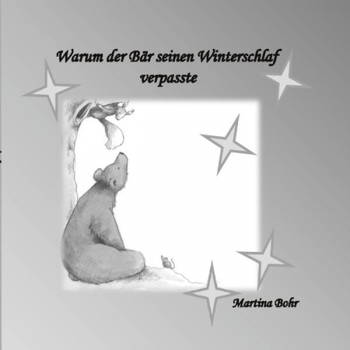 Martina Bohr - Warum der Bär seinen Winterschlaf verpasste