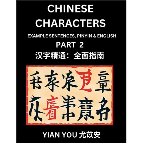 Yian You - Chinese Characters (Part 2) - A Beginner's Guide To Mastering Mandarin Chinese Language and Culture; Learn Chinese Characters with Example Sentences,