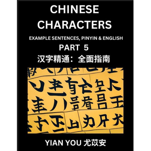 Yian You - Chinese Characters (Part 5) - A Beginner's Guide To Mastering Mandarin Chinese Language and Culture; Learn Chinese Characters with Example Sentences,