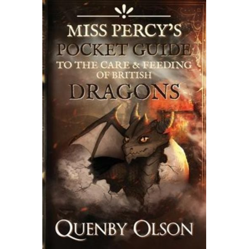 Quenby Olson - Miss Percy's Pocket Guide (to the Care and Feeding of British Dragons)