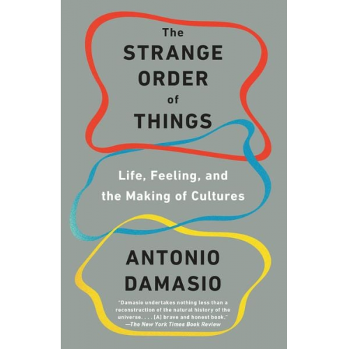 Antonio Damasio - The Strange Order of Things