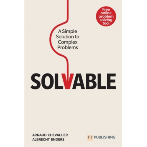 Arnaud Chevallier Albrecht Enders - Solvable: A simple solution to complex problems