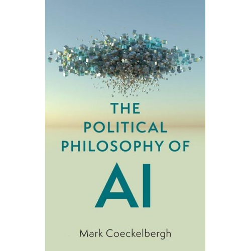 Mark Coeckelbergh - The Political Philosophy of AI