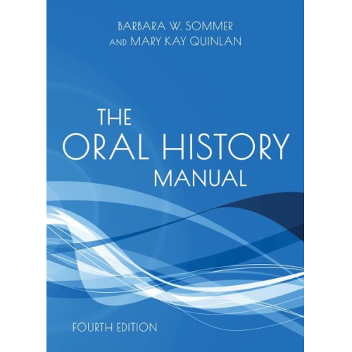 Barbara W. Sommer Mary Kay Quinlan - The Oral History Manual