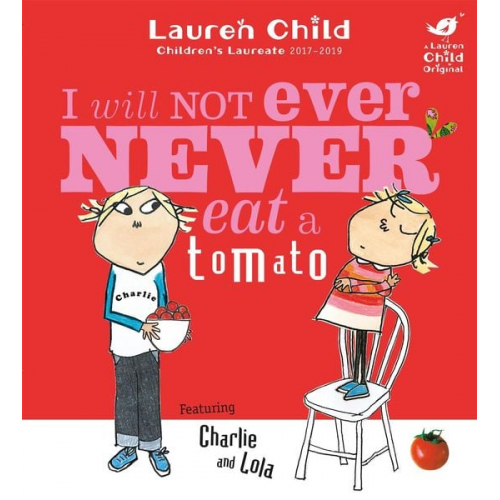 Lauren Child - Charlie and Lola: I Will Not Ever Never Eat A Tomato